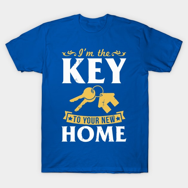 I'M The Key To Your New Home Realt T-Shirt by tanambos